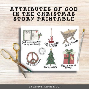 May include: Printable Christmas story attributes of God with illustrations. The attributes include: God is omniscient, God is the light of the world, God is humble, God is peace on earth, God is mighty, God is with me always.