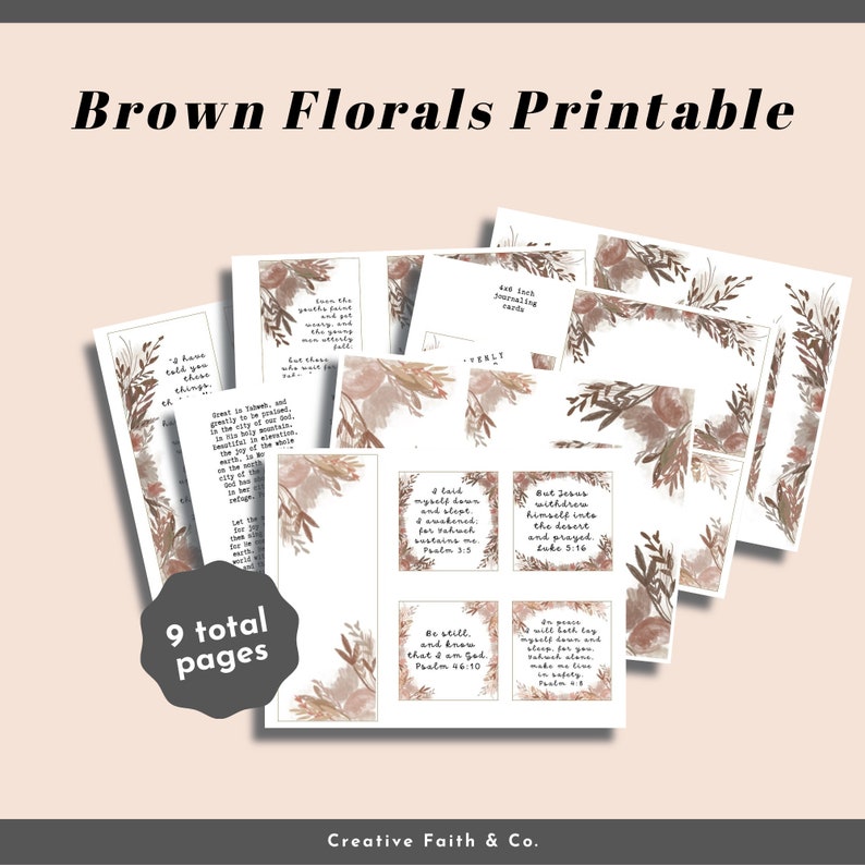 May include: Printable set of 9 pages featuring brown floral designs and inspirational quotes. The pages include verses from the Bible, such as "Be still, and know that I am God." and "But Jesus withdrew Himself into the desert and prayed."