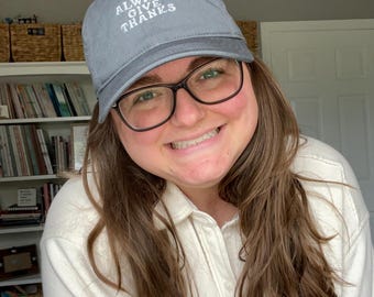 Always Give Thanks Embroidered Dad Hat – Organic Cotton Christian Baseball Cap – Faith Gift