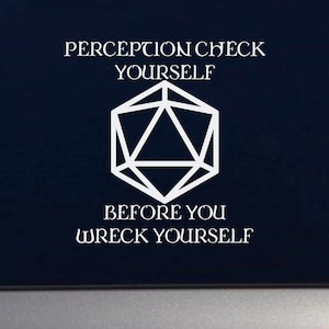 May include: White graphic on a dark blue background. The graphic features a 20-sided die and the text "PERCEPTION CHECK YOURSELF BEFORE YOU WRECK YOURSELF" in a stylized font. The design is likely for a sticker or print.