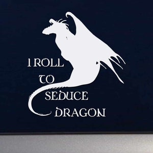 I Roll To Seduce Dragon - Table Top Rpg DND Themed Indoor Outdoor Vinyl Decal
