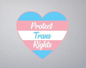 Protect Trans Rights - Transgender Rights, Trans Ally - Indoor Outdoor Vinyl Decal