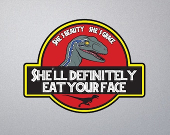 She&#39;s Beauty She&#39;s Grace She&#39;ll Definitely Blue Raptor Eat Your Face Jp Vinyl Indoor Outdoor Decal