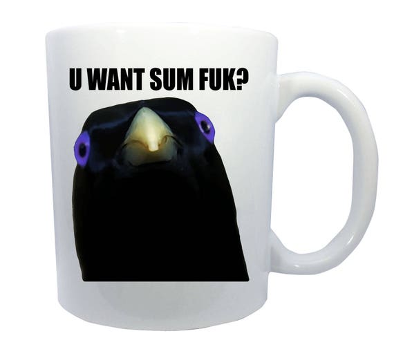U Want Sum Fuk Lemme Smash Bird Internet Meme Coffee Or Tea Etsy u-want-sum-fuk-lemme-smash-bird-internet-meme-coffee-or-tea-etsy