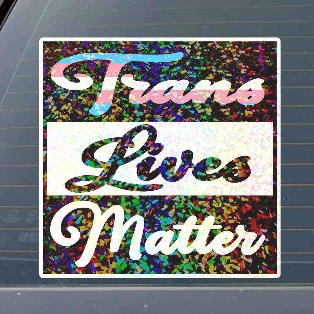Trans Lives Matter, No Transgender Erasure Cursive Style Protest Indoor Outdoor Decal