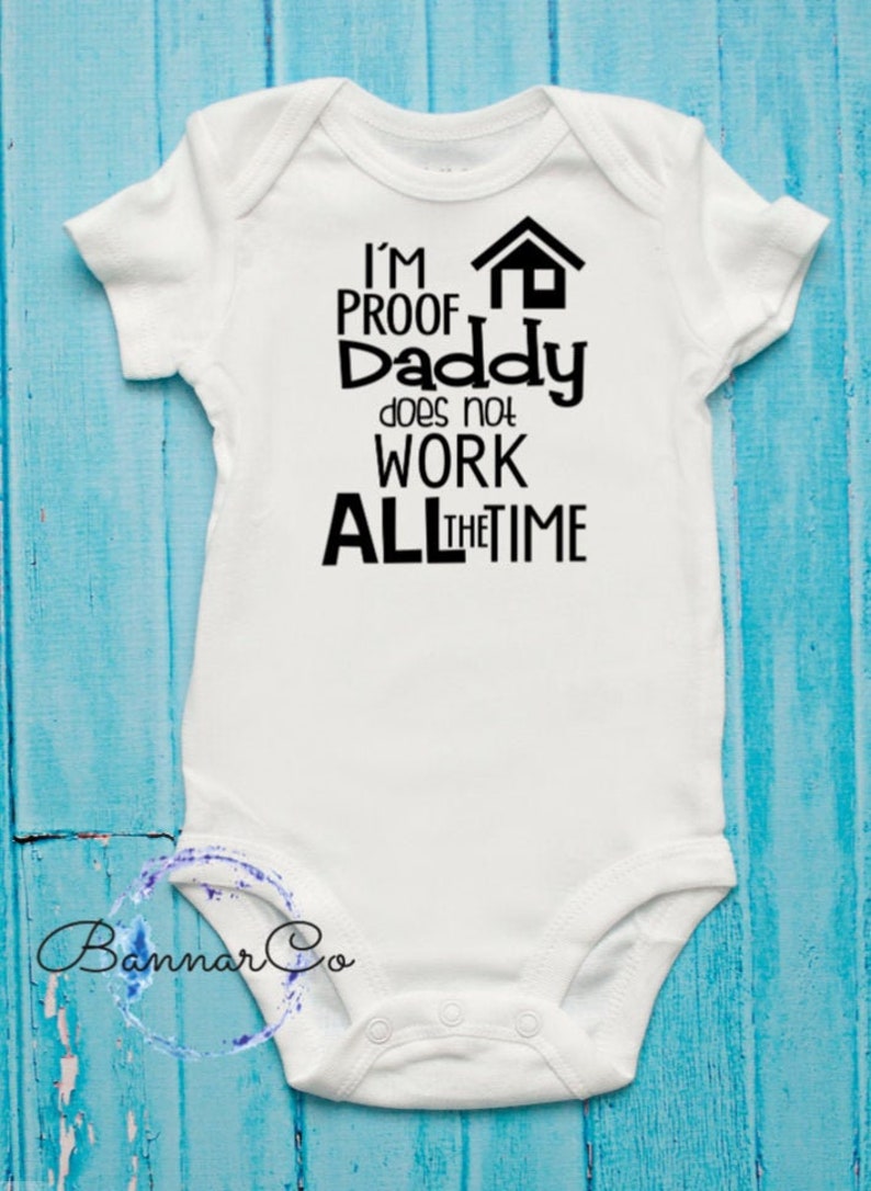 I/'m Proof Daddy does not Work All The Time Onesie