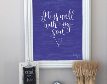 It Is Well With My Soul Hand Lettered Digital Whimsical Calligraphy, Art Print, Wall Decor, Printable Quote, Handmade to Inspire & Encourage