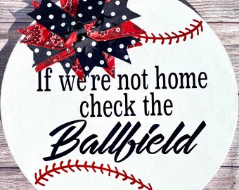 Baseball front door hanger/baseball porch sign/if we aren’t home check the ballfield/baseball decor/spring sports signs/home plate/MLB decor