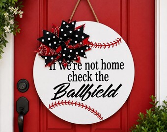 Baseball front door hanger/baseball porch sign/if we aren’t home check the ballfield/baseball decor/spring sports signs/home plate/MLB decor