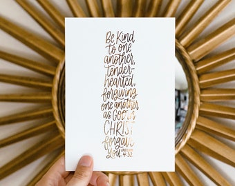 Hand Lettering Foiled Print / Ephesians 4:32 (5x7 or 8x10) / be kind / Christian gifts / quotes / Bible verse / Christmas gift