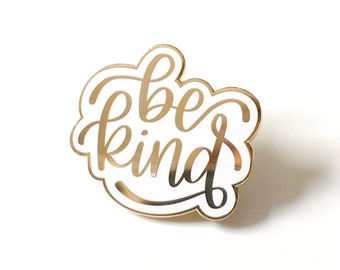 Be Kind Pin / hard enamel pin / gold and white / kindness pin / lapel pin / collar pin / teacher gift / Christmas gift / stocking stuffer