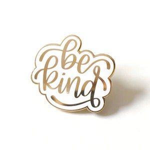 Be Kind Pin / hard enamel pin / gold and white / kindness pin / lapel pin / collar pin / teacher gift / Christmas gift / stocking stuffer