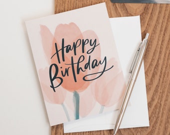 Greeting Card / Happy Birthday Tulips / birthday card / for her / for mom / for friend / floral / spring / summer / painted / calligraphy