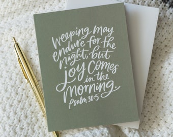 Greeting Card / Weeping may endure for the night, but joy comes in the morning / Psalm 30:5 / sympathy / encouragement / thinking of you