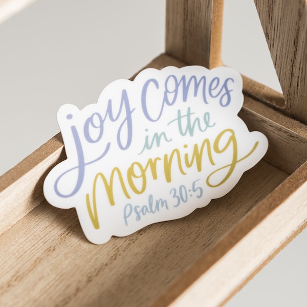 Vinyl Die Cut Sticker / Psalm 30:5 / joy comes in the morning / Bible verse / Christian / faith sticker / water bottle sticker / Easter gift