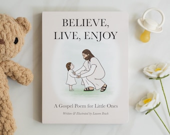 Believe, Live, Enjoy: A Gospel Poem for Little Ones | children's book | babies and toddlers | Christian baby gift | Easter | Christmas