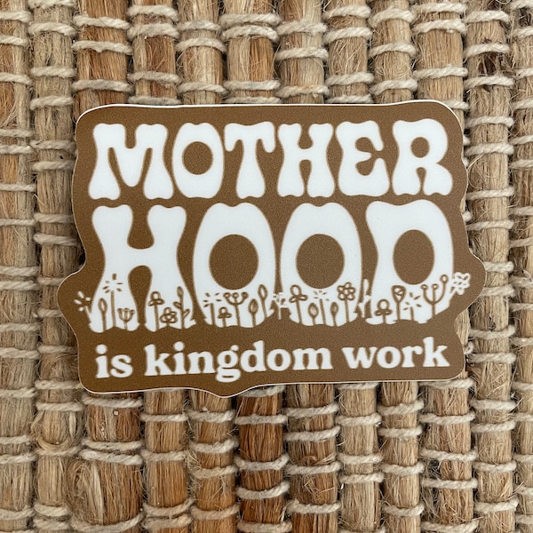 Motherhood is kingdom work sticker  / Made to mother / hydro sticker waterproof / tumbler sticker mom sticker