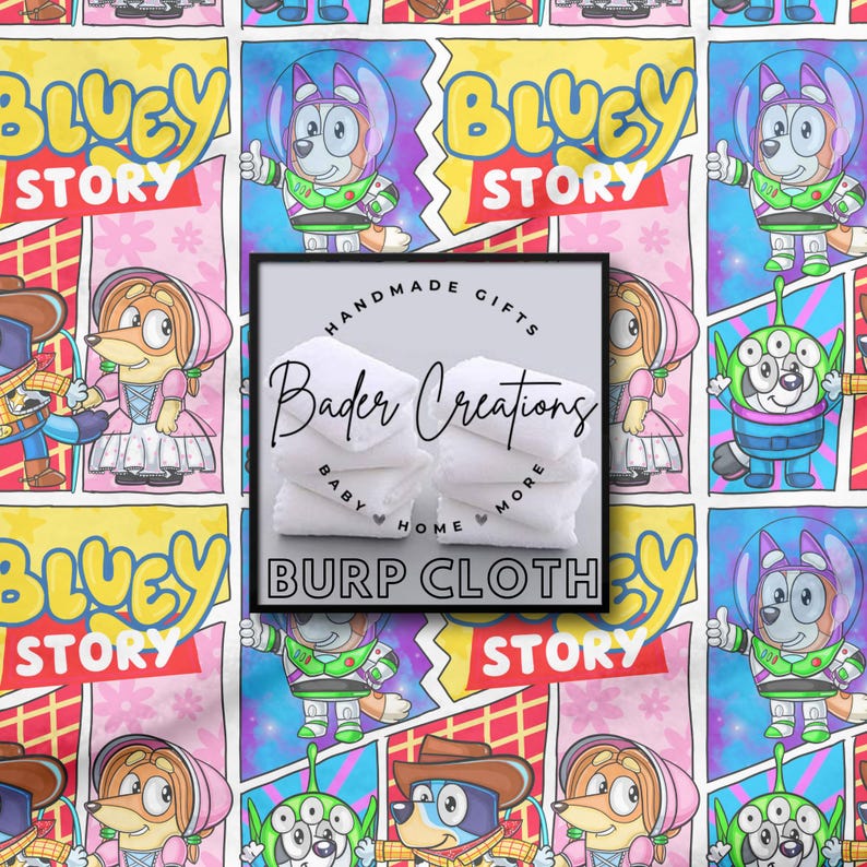 May include: Burp cloths with a colorful cartoon design featuring characters and the text "Bluey Story". The image also includes a stack of white burp cloths with the text "Bader Creations" and "Burp Cloth".