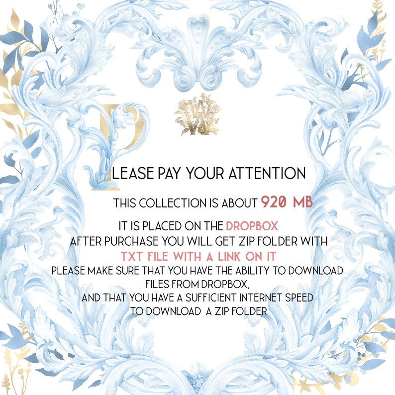 May include: A blue and gold decorative image with the text "LEASE PAY YOUR ATTENTION", "THIS COLLECTION IS ABOUT 920 MB", "IT IS PLACED ON THE DROPBOX", "AFTER PURCHASE YOU WILL GET ZIP FOLDER WITH", "TXT FILE WITH A LINK ON IT", "PLEASE MAKE SURE THAT YOU HAVE THE ABILITY TO DOWNLOAD FILES FROM DROPBOX", "AND THAT YOU HAVE A SUFFICIENT INTERNET SPEED TO DOWNLOAD A ZIP FOLDER".
