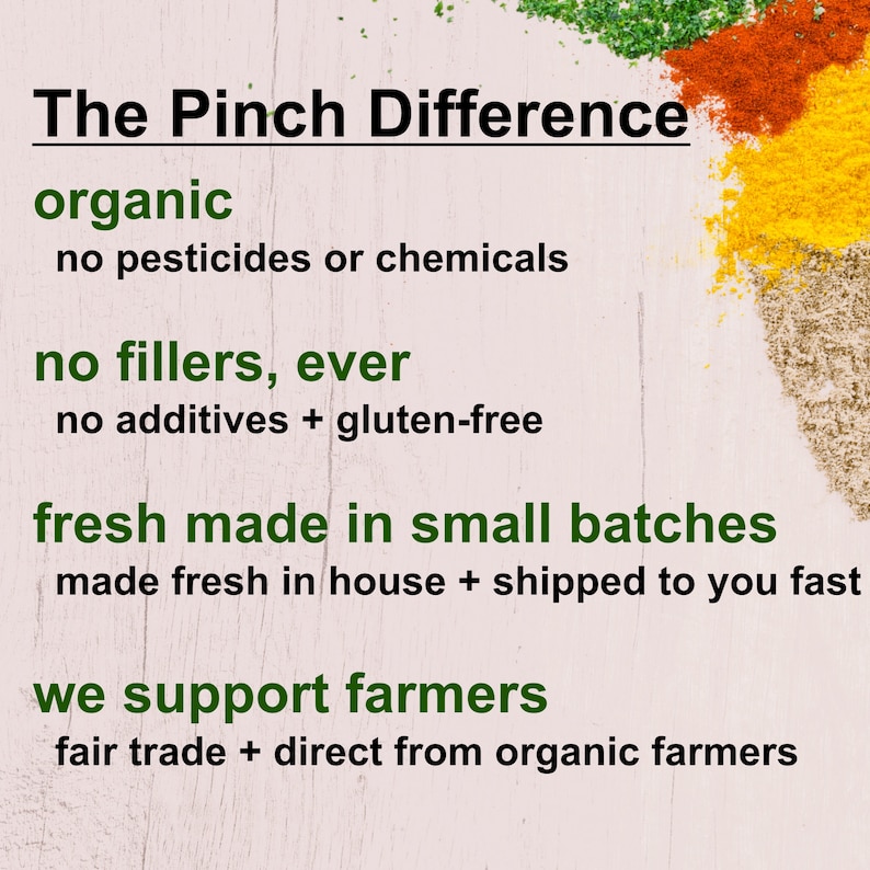 Pode incluir: A diferen&ccedil;a Pinch: Especiarias org&acirc;nicas sem pesticidas ou produtos qu&iacute;micos, sem enchimentos, sempre, feitas frescas em lotes pequenos e apoiando os agricultores com pr&aacute;ticas de com&eacute;rcio justo.