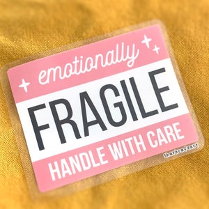 Emotionally Fragile CLEAR Sticker | Funny Sarcastic Sticker | Self Care Gift