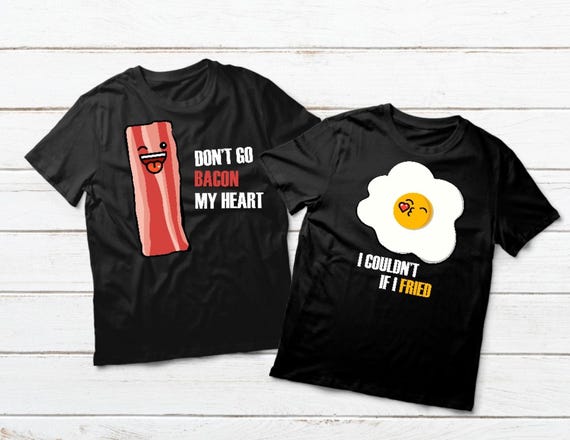 Funny Puns I Couldn't If I Fried , Matching Couple Shirts Funny Puns I Couldn't If I Fried , Matching Couple Shirts