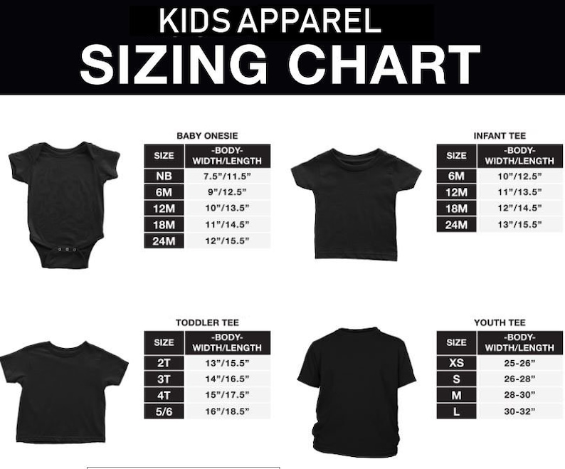 May include: A black and white sizing chart for children's clothing, including baby onesies, infant tees, toddler tees, and youth tees. The chart shows sizes and body width/length measurements in inches.