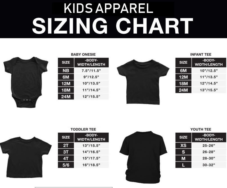 May include: A sizing chart for kids apparel, showing different sizes for baby onesies, infant tees, toddler tees, and youth tees. The chart includes body width and length measurements in inches.