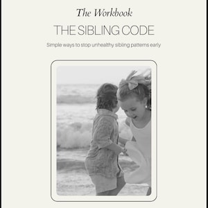 May include: A book cover with the title "The Workbook THE SIBLING CODE" and the subtitle "Simple ways to stop unhealthy sibling patterns early." The cover shows a black and white photo of two children playing on a beach. The website address is thegenerationaledit.com.