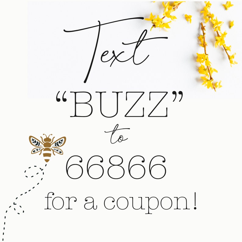 May include: Text "BUZZ" to 66866 for a coupon! A stylized bee with black and white wings and a gold body flies over a dashed line. The background is white with yellow flowers.