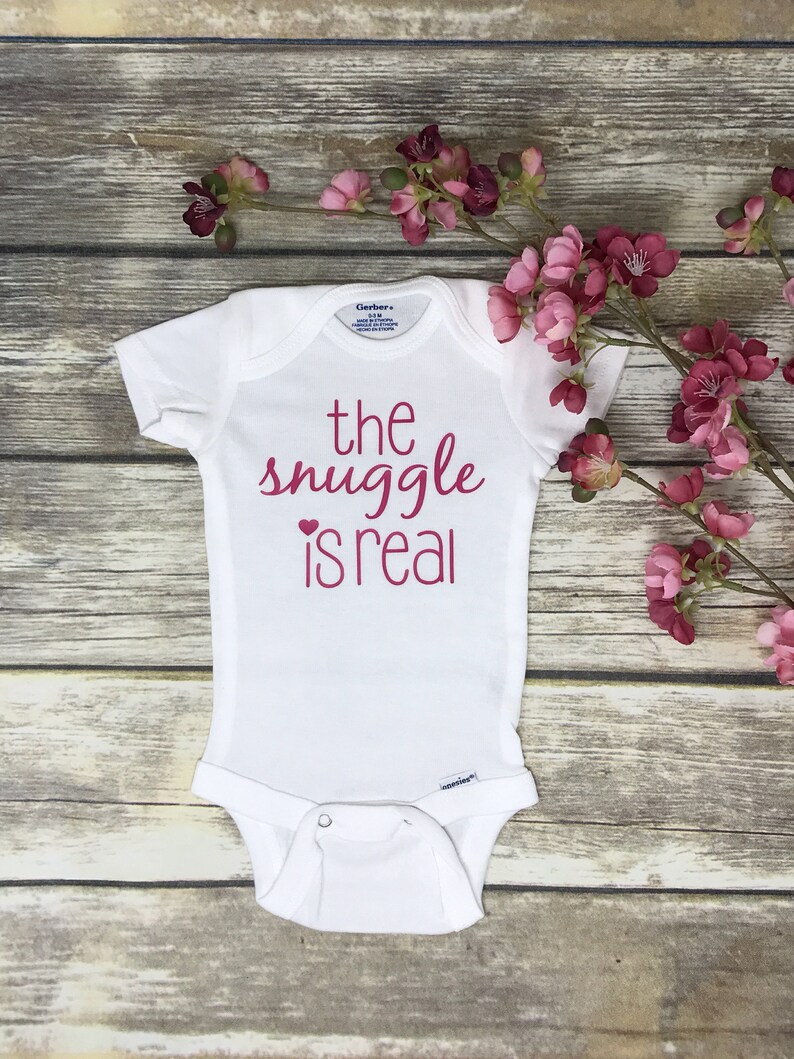 The Snuggle Is Real Baby Girl Onesie Baby Shower Gift Baby Etsy