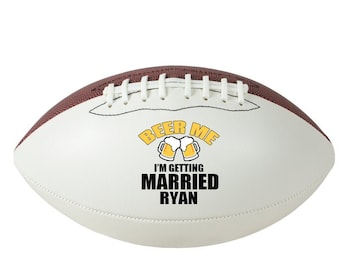 Custom Beer Me I am Getting Married Bachelor Party Drinking Game Idea | Customizable Wedding Football with Grooms Name