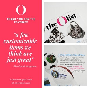 May include: A magazine spread featuring a personalized soccer ball and football with the text "I Get a Kick Out of You" and "Originally $50 each, now 20 percent off with code OPRAH; photoball.com".