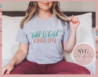 Add To Cart Kinda Day, Hand lettered svg, Shopping svg, Shopping Gift, Shopaholic svg,  Shopaholic Gift, Black Friday Shirt svg