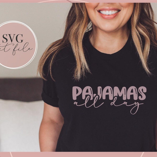 Pajamas all day svg, SVG for Pajama Shirt, Pajamas svg, Homebody svg, Motherhood svg, Instant Download, SVG cut file for Cricut