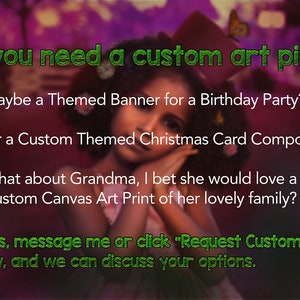 May include: A digital illustration of a young girl with a butterfly on her shoulder. The text reads "Do you need a custom art piece?" and lists examples of custom art pieces, such as a themed banner for a birthday party, a custom Christmas card composite, and a custom canvas art print. The text also includes the phrase "Request Custom Order".
