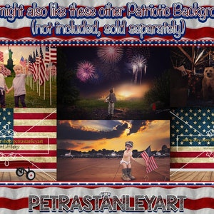 May include: A collage of six digital backgrounds featuring patriotic themes. The backgrounds include a field of American flags, a sunset over a field, a fireworks display, a rustic barn interior, a red wagon on a wood floor, and a child holding an American flag. The text "You might also like these other Patriotic Backgrounds (not included, sold separately)" is at the top of the collage. The text "www.etsy.com/shop/petrastanleyart" is at the bottom of the collage.