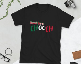Don't be a chooch tee
