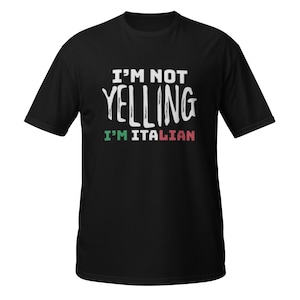 Funny Italian Pride T-Shirt: I&#39;m Not Yelling Tee