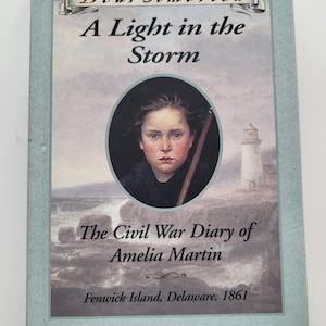 A Light in the Storm: The Civil War Diary of Amelia Martin, Fenwick Island, Delaware, 1861 (Dear America Series)