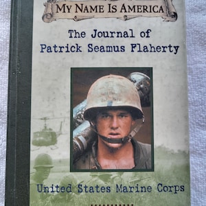 The Journal of Patrick Seamus Flaherty: United States Marine Corps, Khe Sanh, Vietnam, 1968, (Dear America Series), My Name Is America
