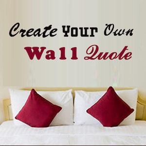 Custom Wall Decal - Create Your Own Wall Decal - Custom Wall Quotes - Logo Wall Decal - Personalized Decal - Business Decal - Custom Decal