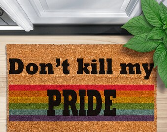 Don't Kill My Pride Rainbow Welcome Mat, Gay Pride Rainbow, Gay Pride Gift, Rainbow Door Mat, LGBTQ+