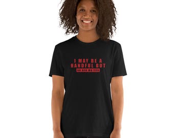 I May Be A Handful But So are My Tits T Shirt