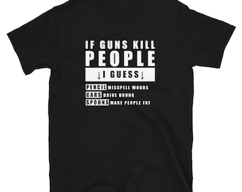 If Guns Kill People T Shirt