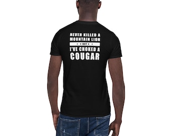 Never Killed A Mountain Lion But Choked A Cougar T Shirt
