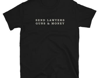 Send Lawyers Guns and Money T Shirt