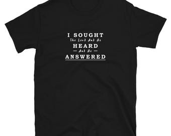 I Sought The Lord And He Heard and He Answered T Shirt