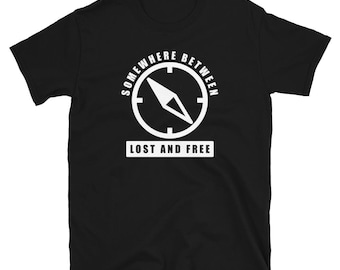 Somewhere Between Lost and Free t shirt
