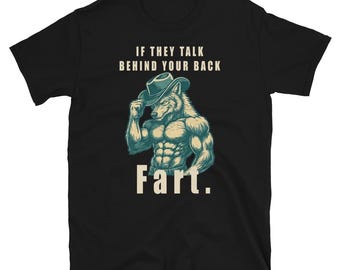 If They Talk Behind Your Back Fart shirt Funny Inappropriate T Shirt